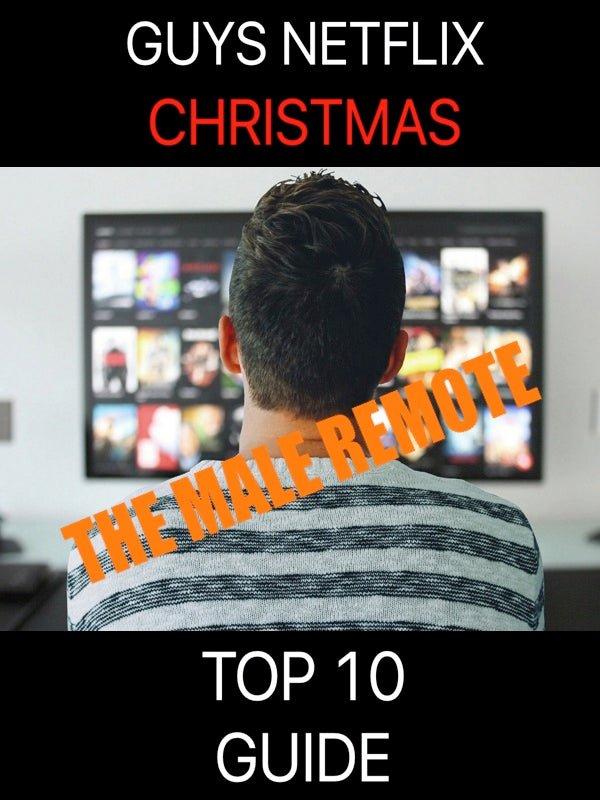The Male Remote - A Guys TOP 10 NETFLIX Guide For Christmas - Mr Photogenic