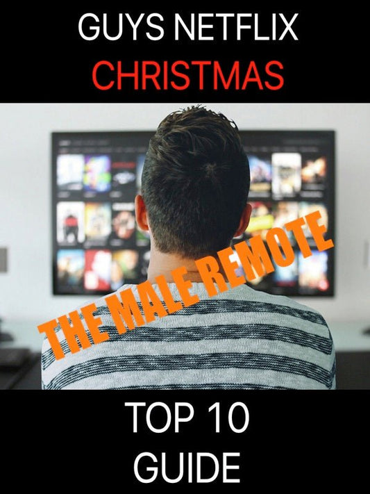 The Male Remote - A Guys TOP 10 NETFLIX Guide For Christmas - Mr Photogenic