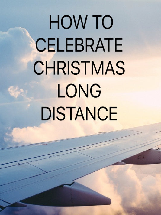 How To Celebrate Christmas Long Distance